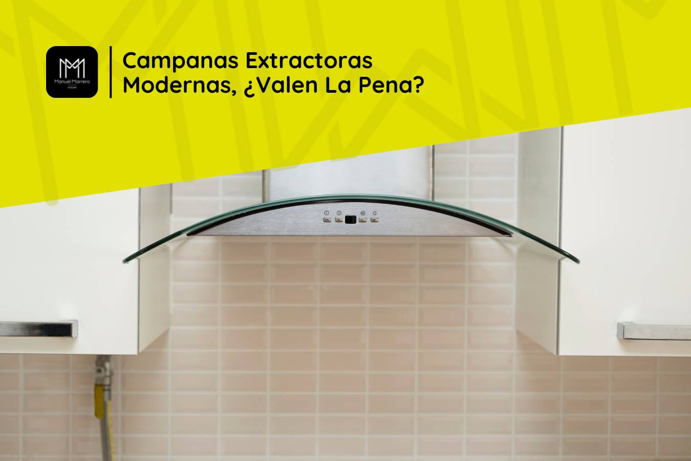 Campanas Extractoras Modernas, ¿Valen la pena?